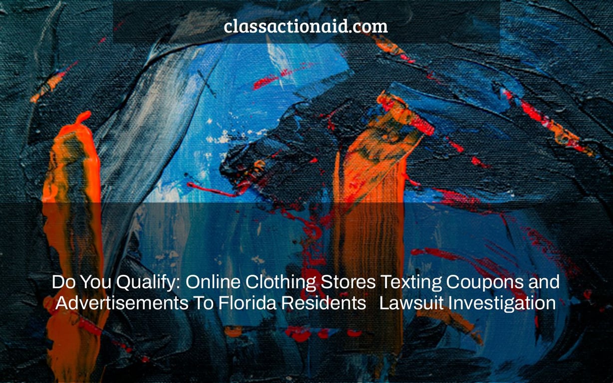 Do You Qualify: Online Clothing Stores Texting Coupons and Advertisements To Florida Residents   Lawsuit Investigation