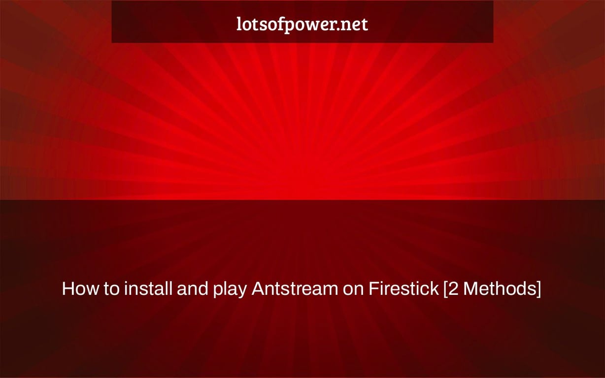How to install and play Antstream on Firestick [2 Methods]