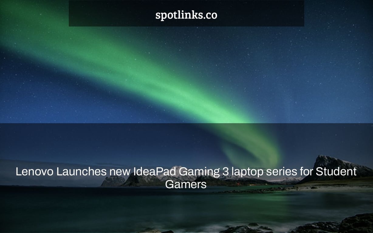 Lenovo Launches new IdeaPad Gaming 3 laptop series for Student Gamers