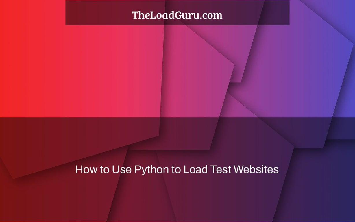 How to Use Python to Load Test Websites