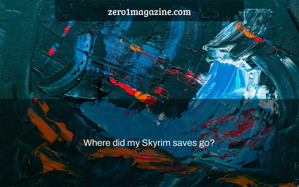 Where did my Skyrim saves go?