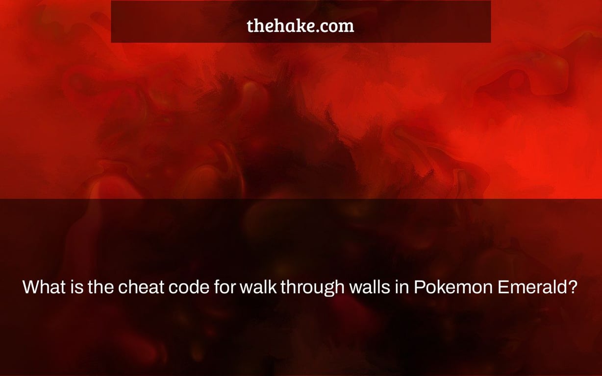What is the cheat code for walk through walls in Pokemon Emerald? - The Hake