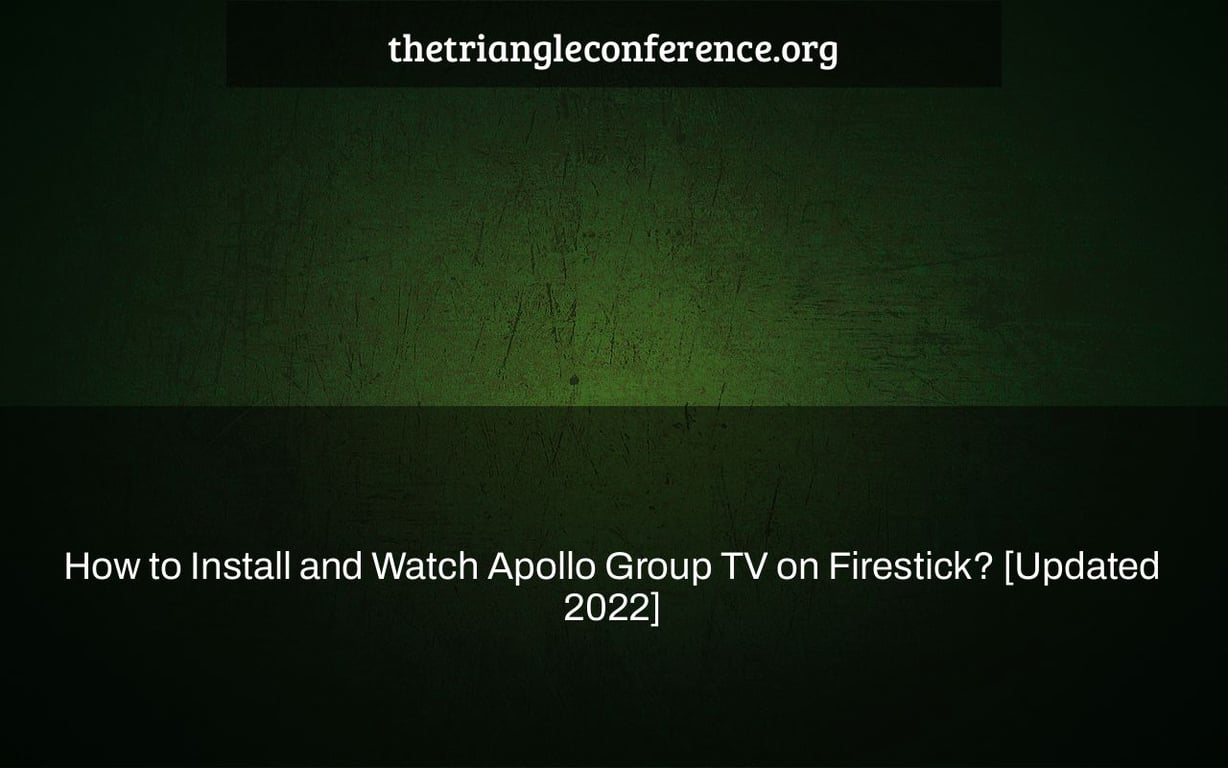 How to Install and Watch Apollo Group TV on Firestick? [Updated 2022]