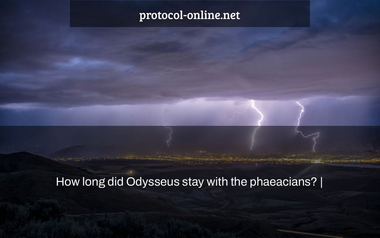 How long did Odysseus stay with the phaeacians? |