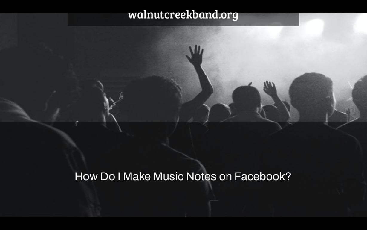 How Do I Make Music Notes on Facebook?
