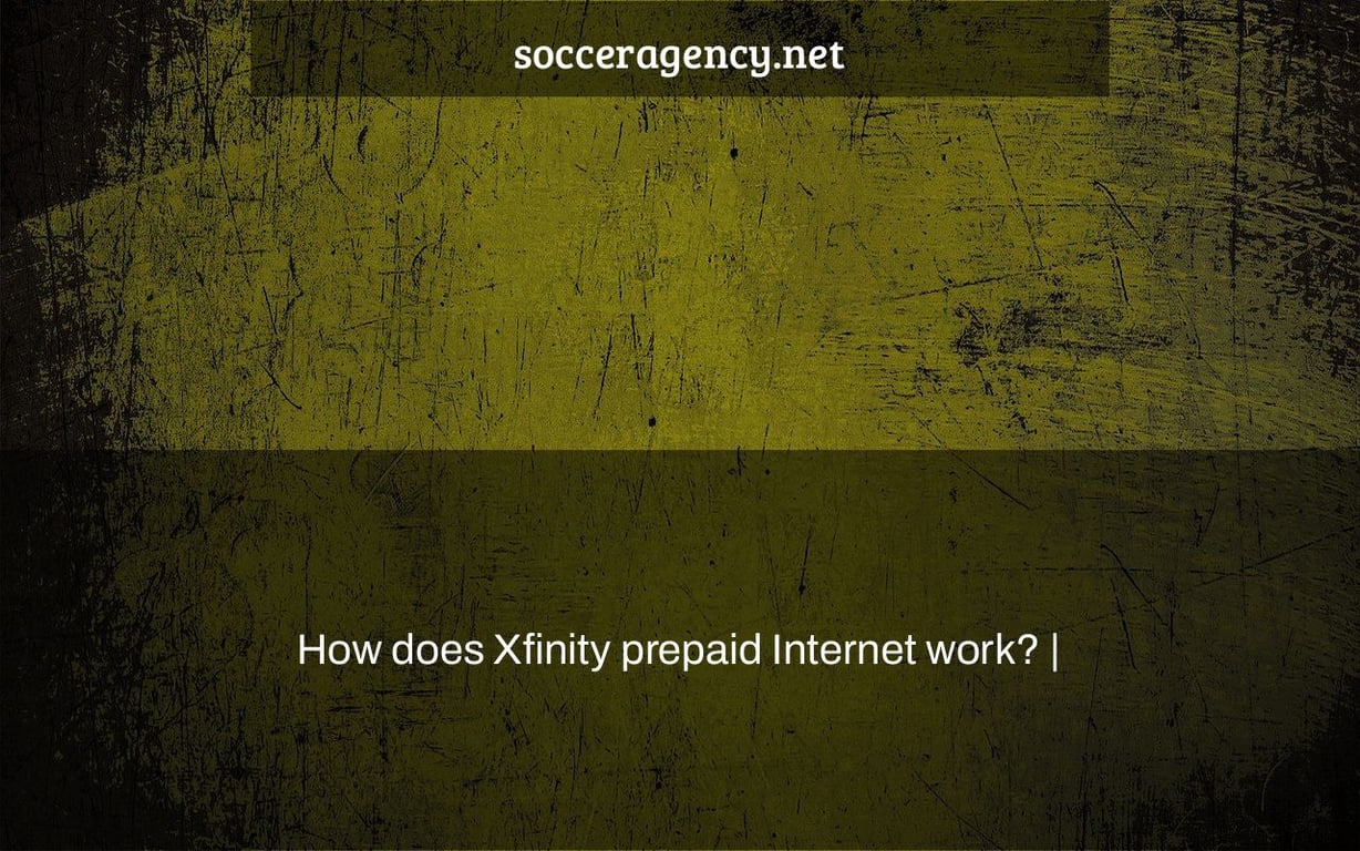 How does Xfinity prepaid Internet work? |