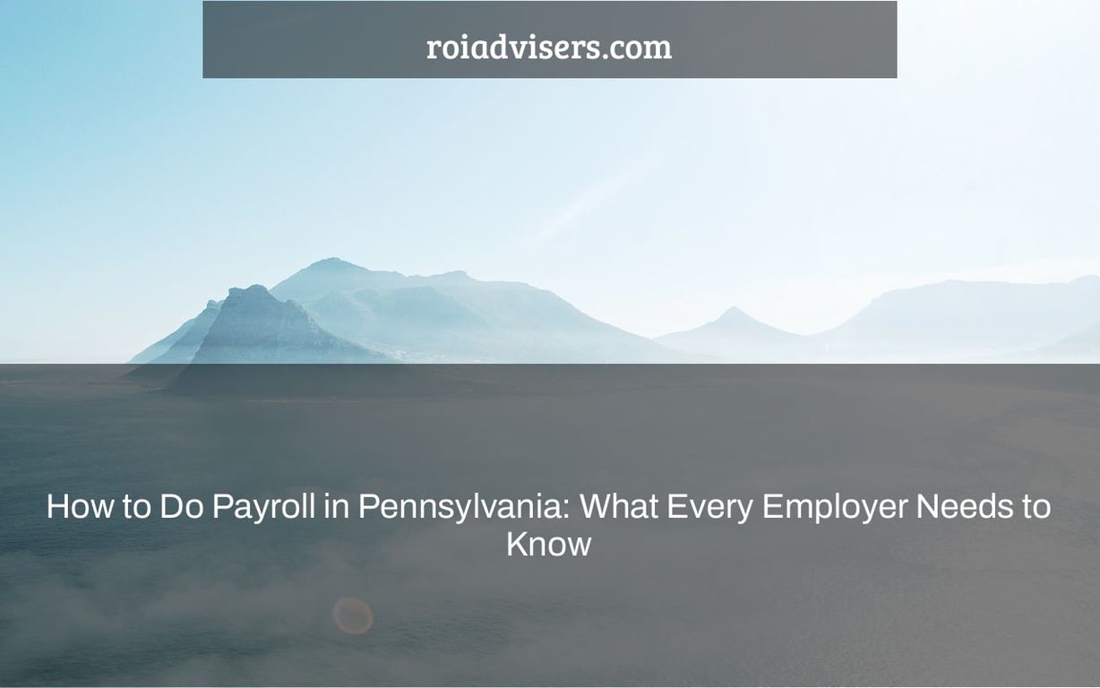 How to Do Payroll in Pennsylvania: What Every Employer Needs to Know