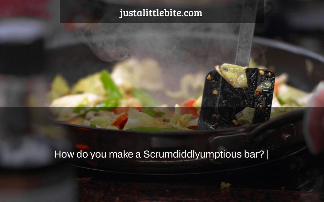 How do you make a Scrumdiddlyumptious bar? |