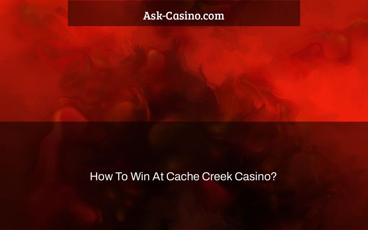 how to win at cache creek casino?