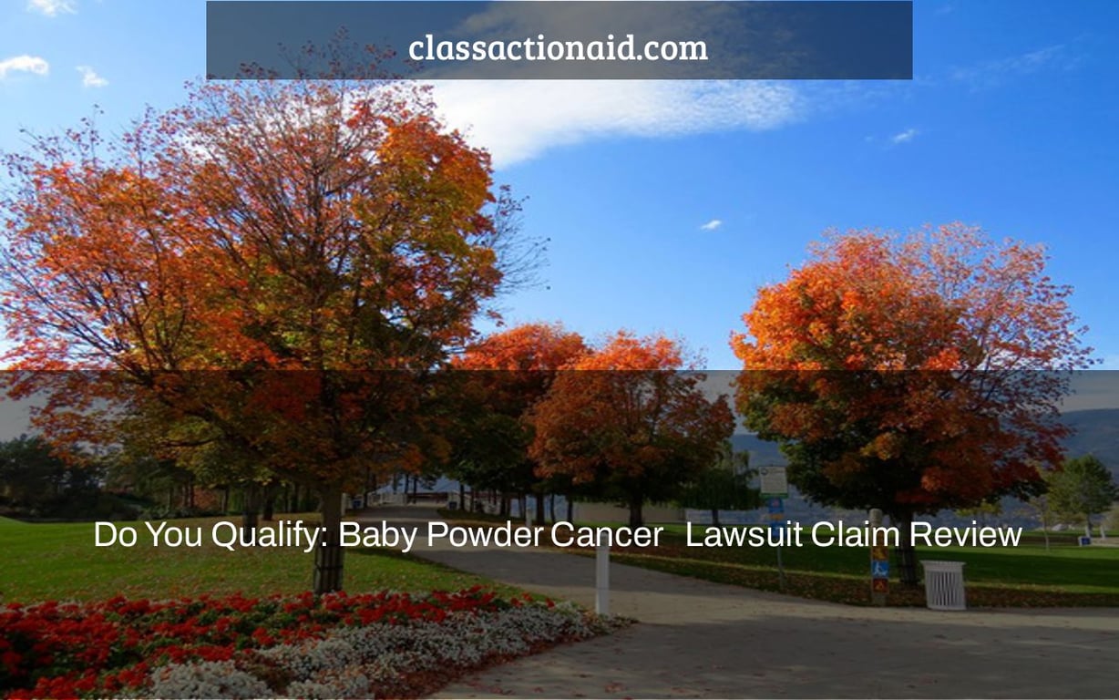 Do You Qualify: Baby Powder Cancer   Lawsuit Claim Review