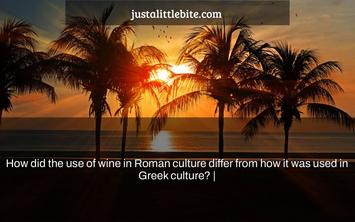 How did the use of wine in Roman culture differ from how it was used in Greek culture? |