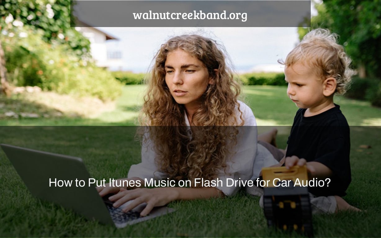 How to Put Itunes Music on Flash Drive for Car Audio?