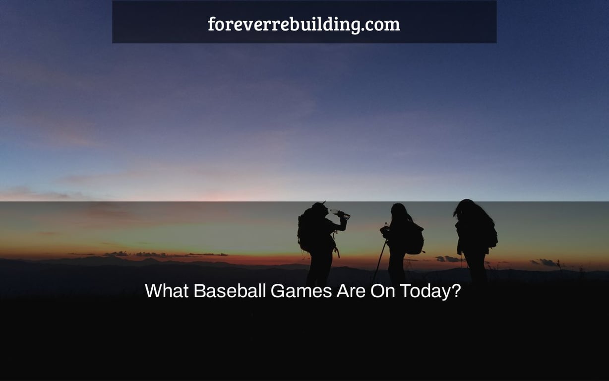 What Baseball Games Are On Today?