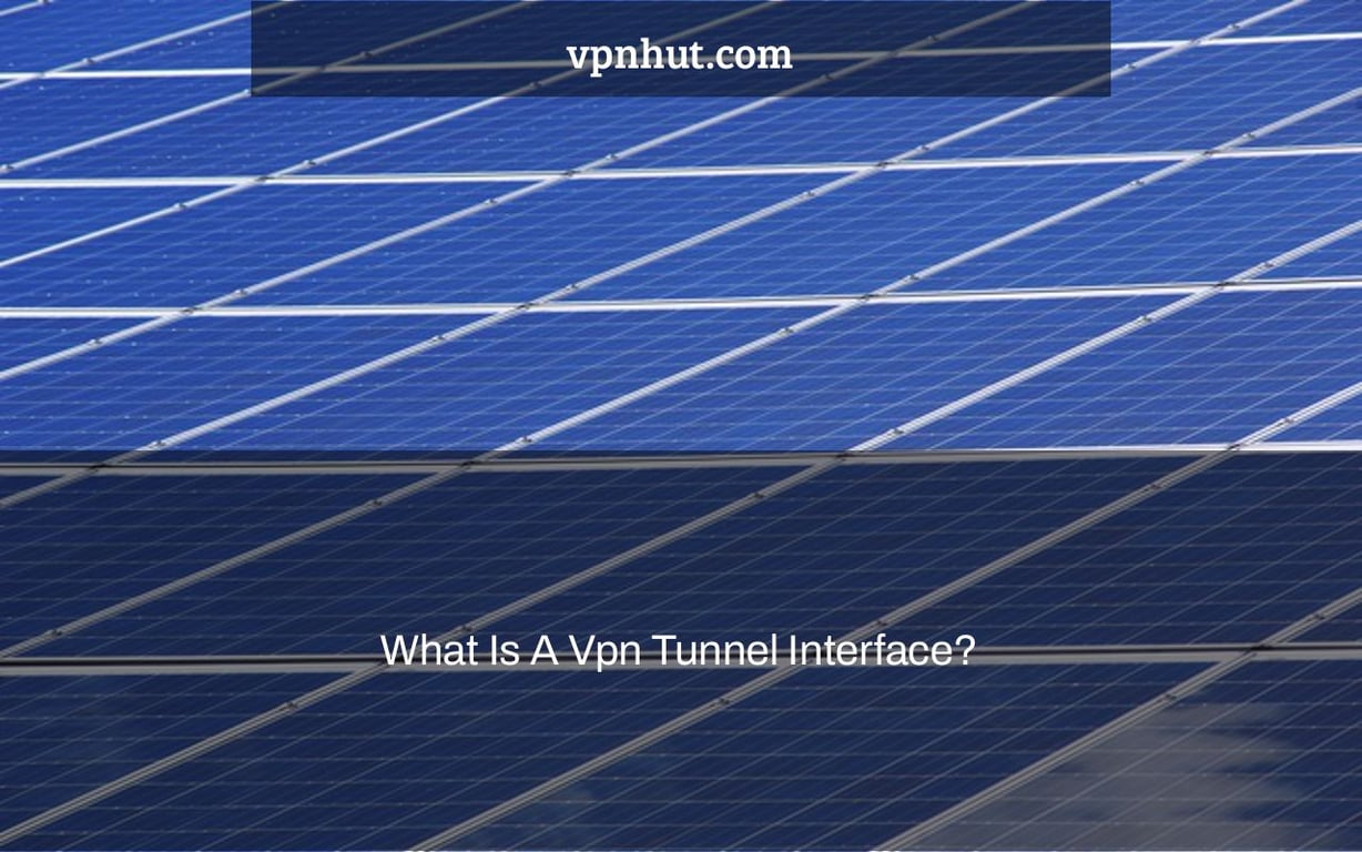 What Is A Vpn Tunnel Interface?