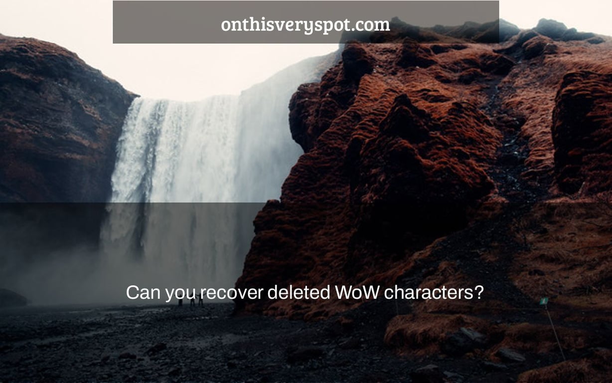 Can you recover deleted WoW characters?