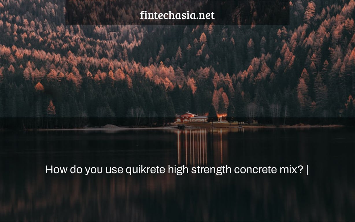 How do you use quikrete high strength concrete mix? |