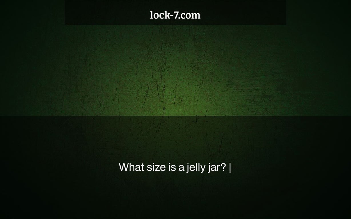 What size is a jelly jar? |