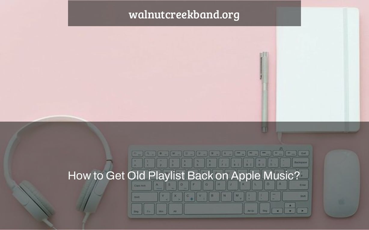 How to Get Old Playlist Back on Apple Music?