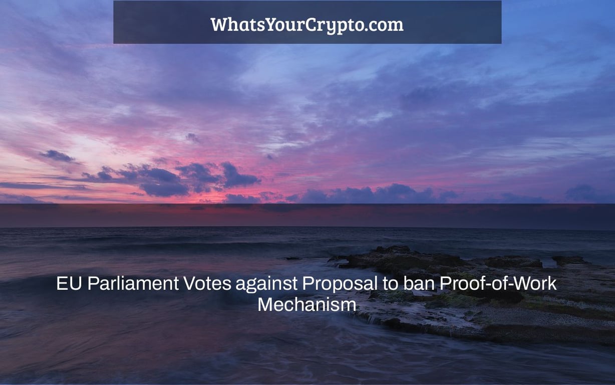 EU Parliament Votes against Proposal to ban Proof-of-Work Mechanism