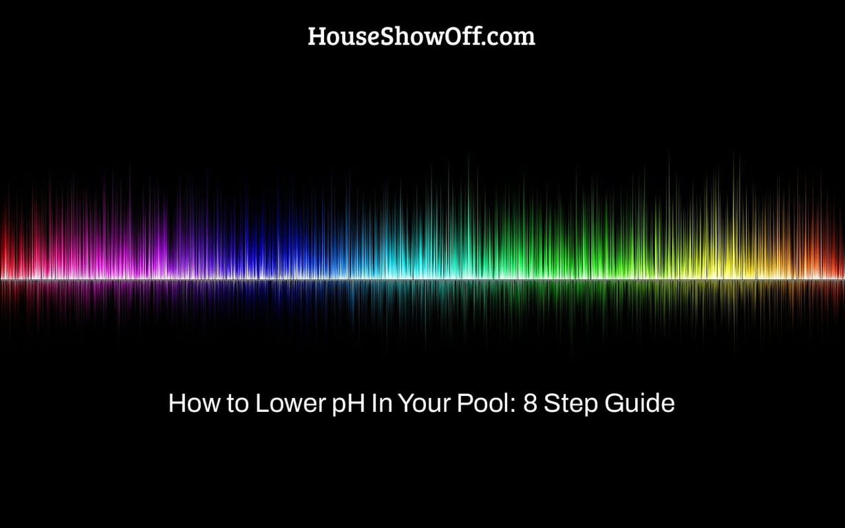 How to Lower pH In Your Pool: 8 Step Guide