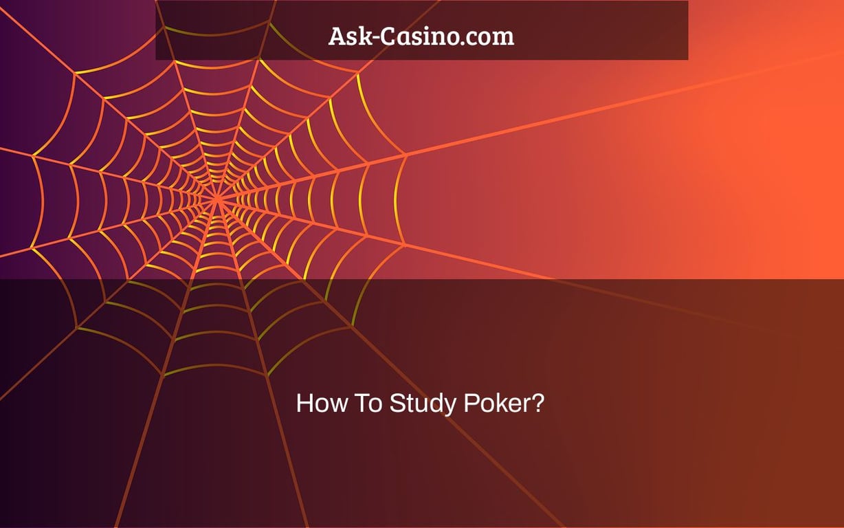 How To Study Poker?