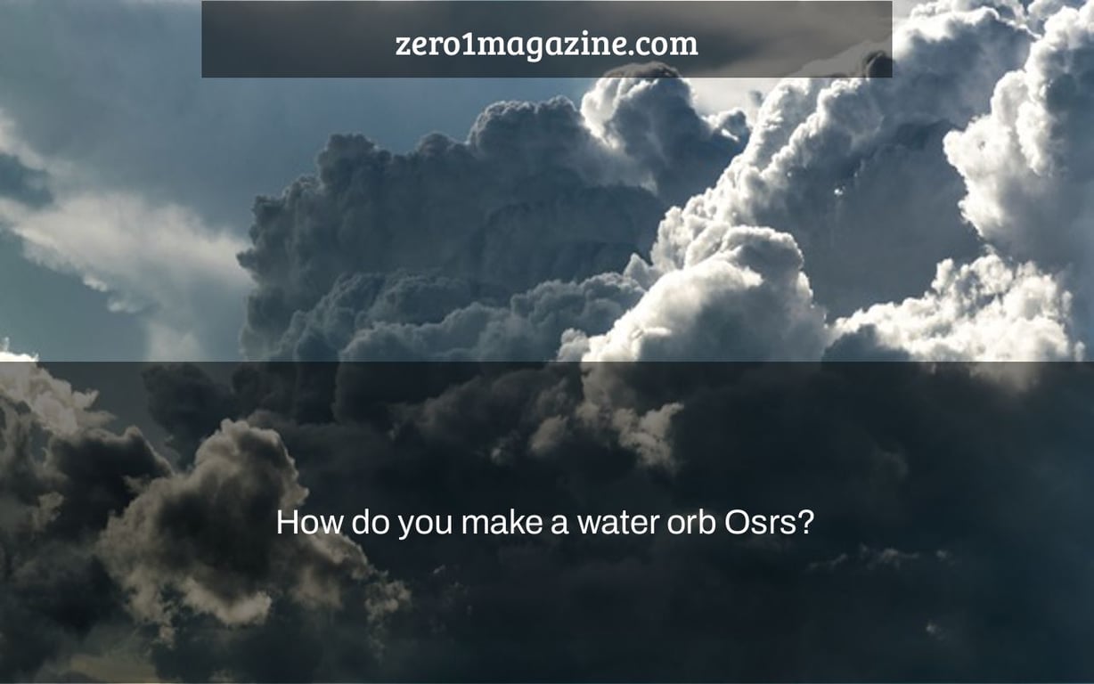 How do you make a water orb Osrs?