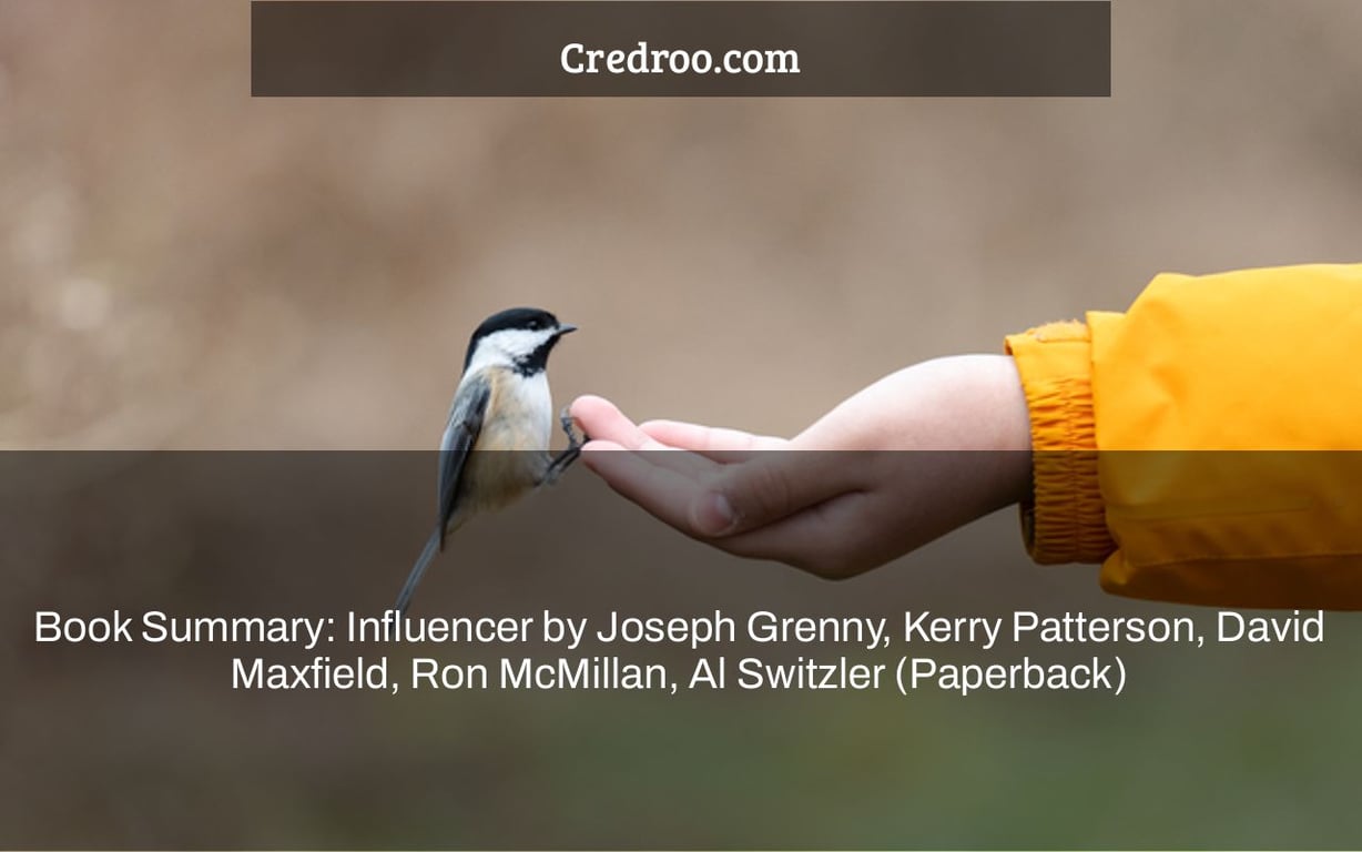 Book Summary: Influencer by Joseph Grenny, Kerry Patterson, David Maxfield, Ron McMillan, Al Switzler (Paperback)