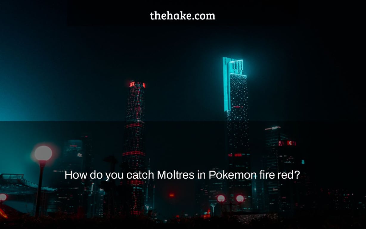 How do you catch Moltres in Pokemon fire red?