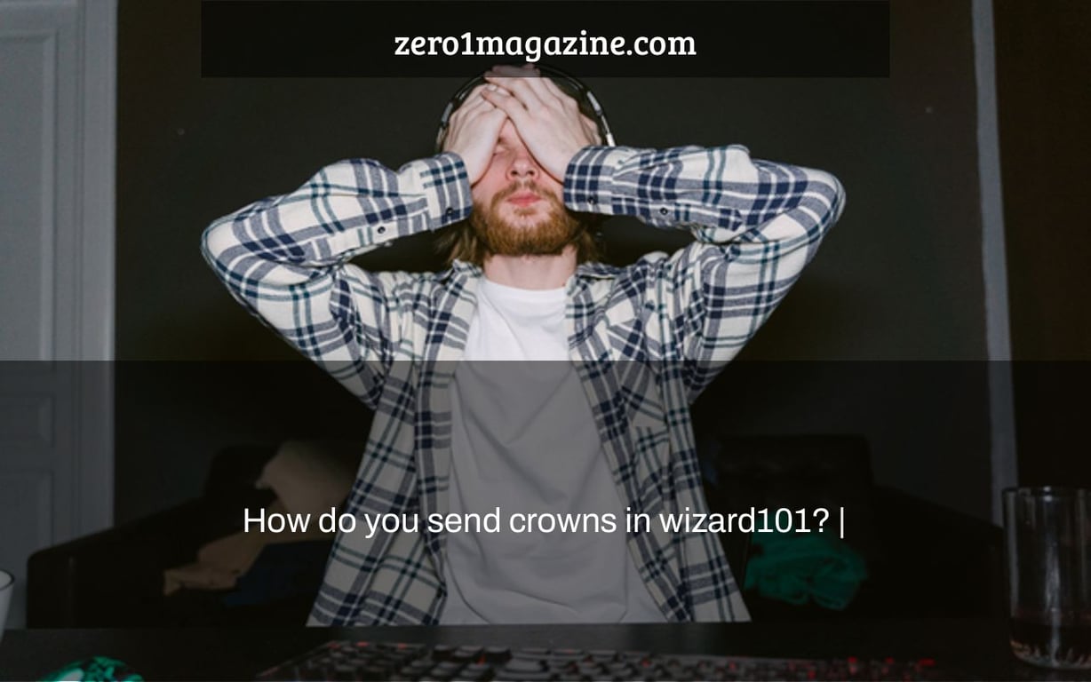 How do you send crowns in wizard101? |