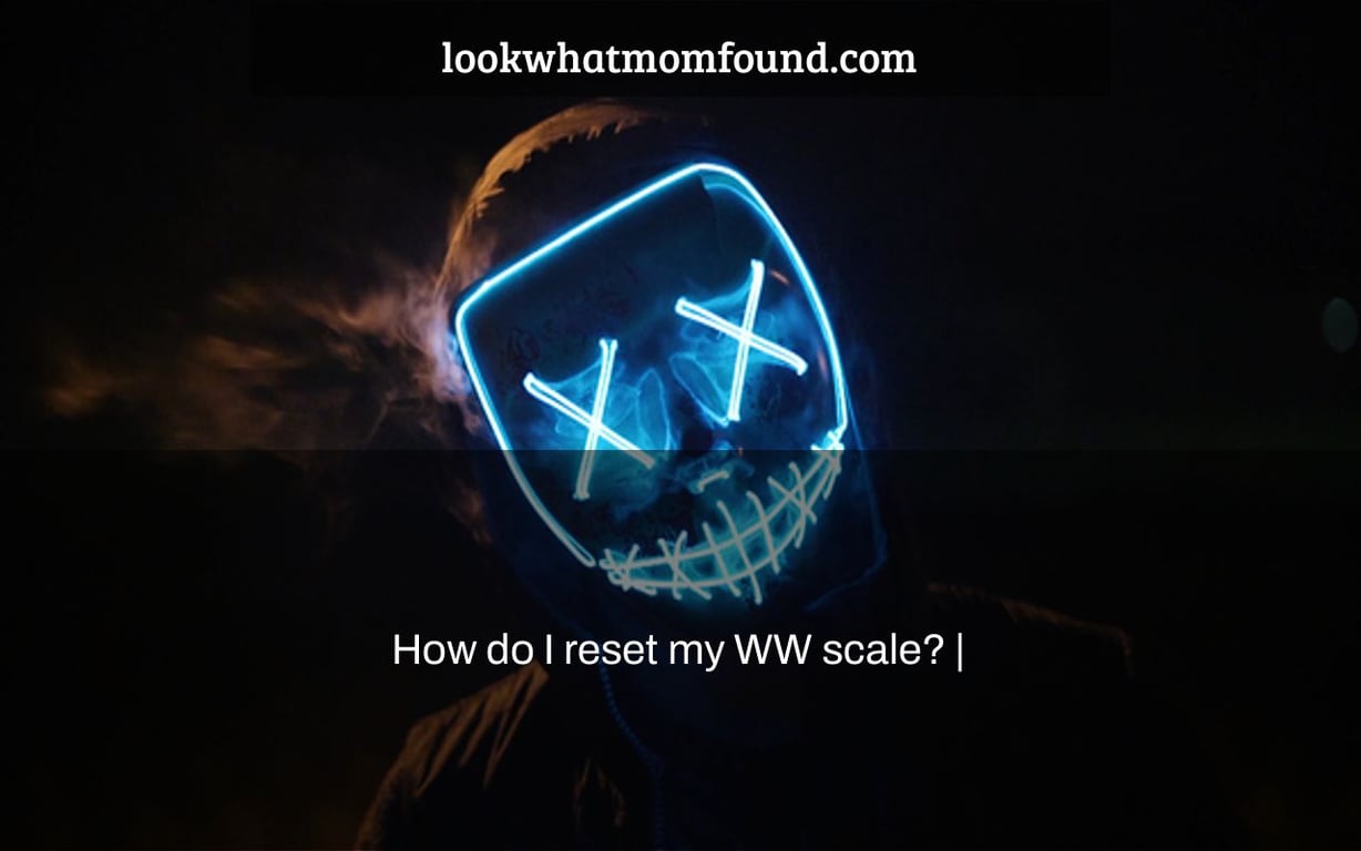 How do I reset my WW scale? |