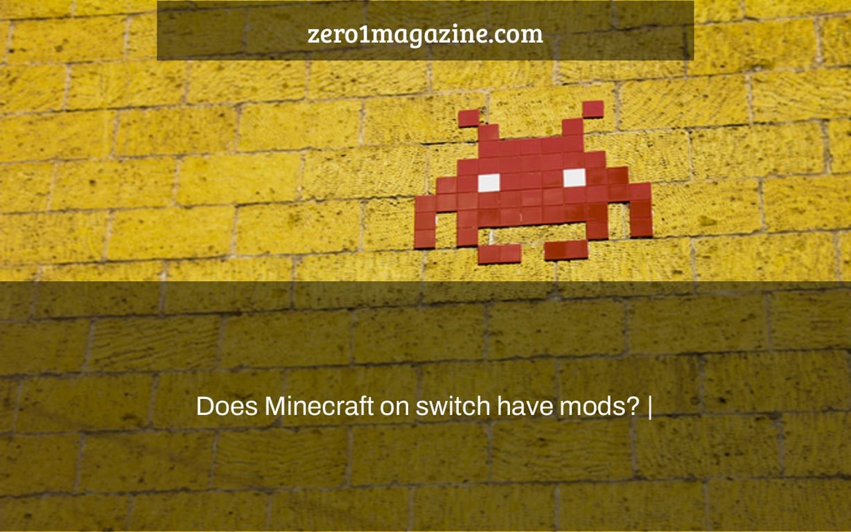 Does Minecraft on switch have mods? |