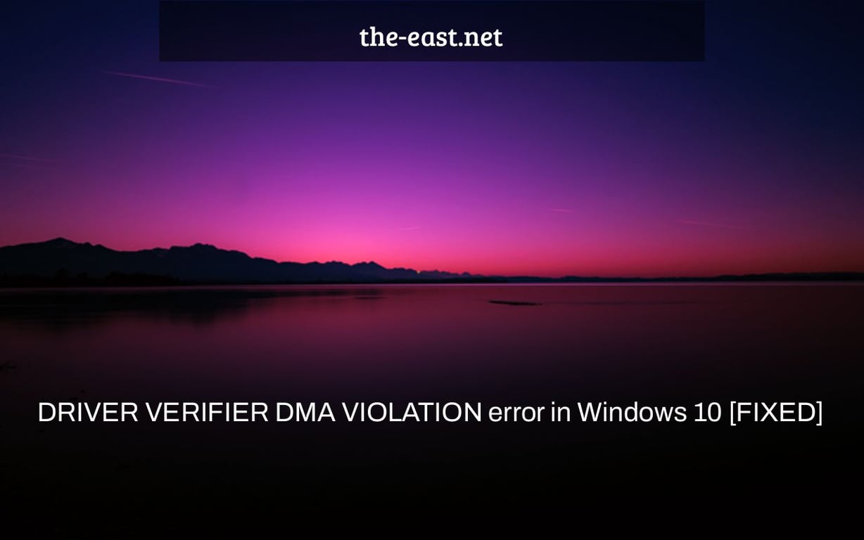 DRIVER VERIFIER DMA VIOLATION error in Windows 10 [FIXED]