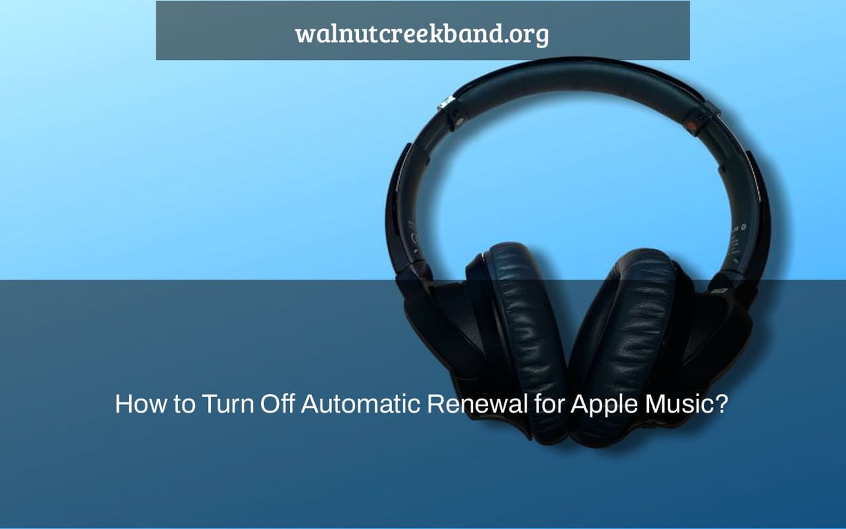 How to Turn Off Automatic Renewal for Apple Music?