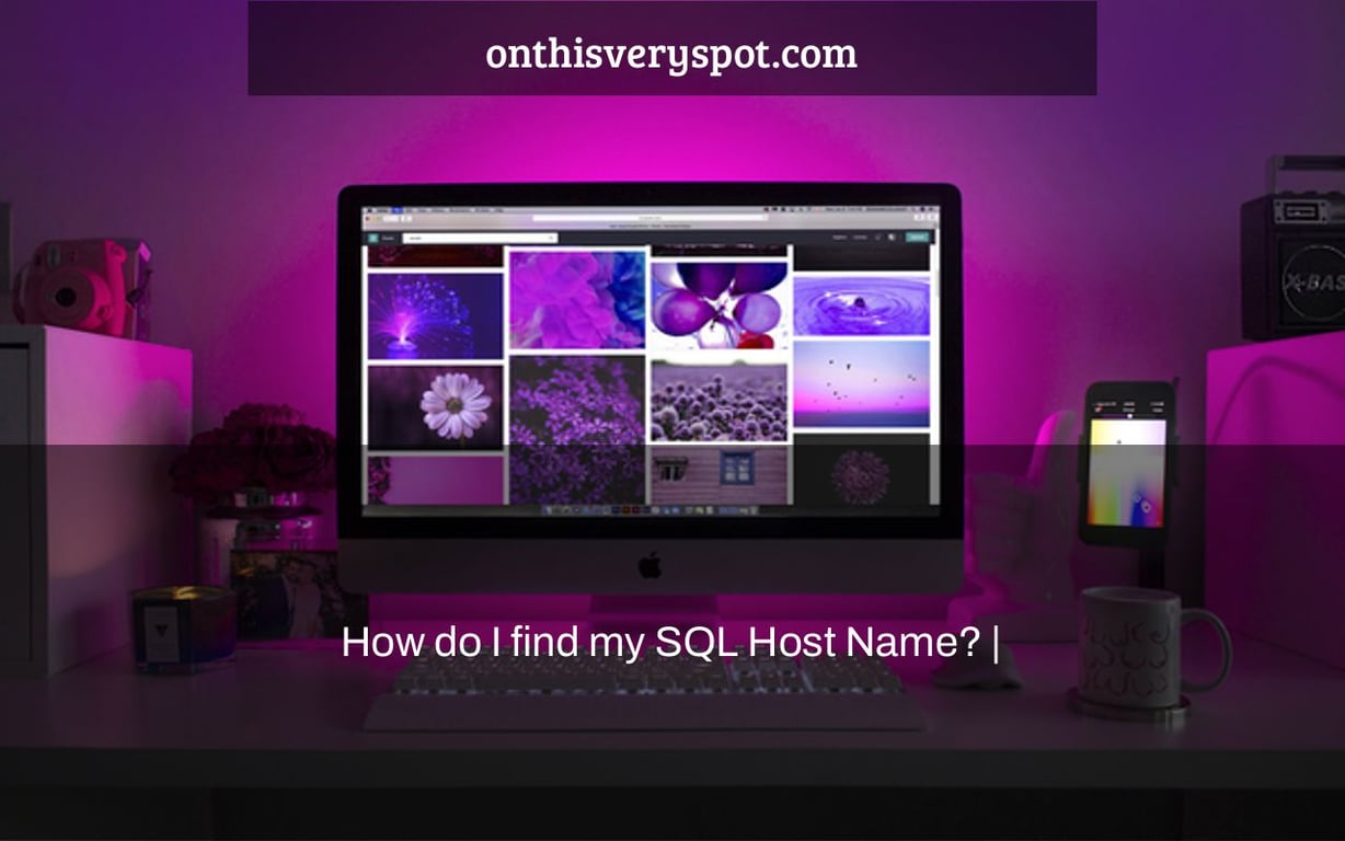 How do I find my SQL Host Name? |