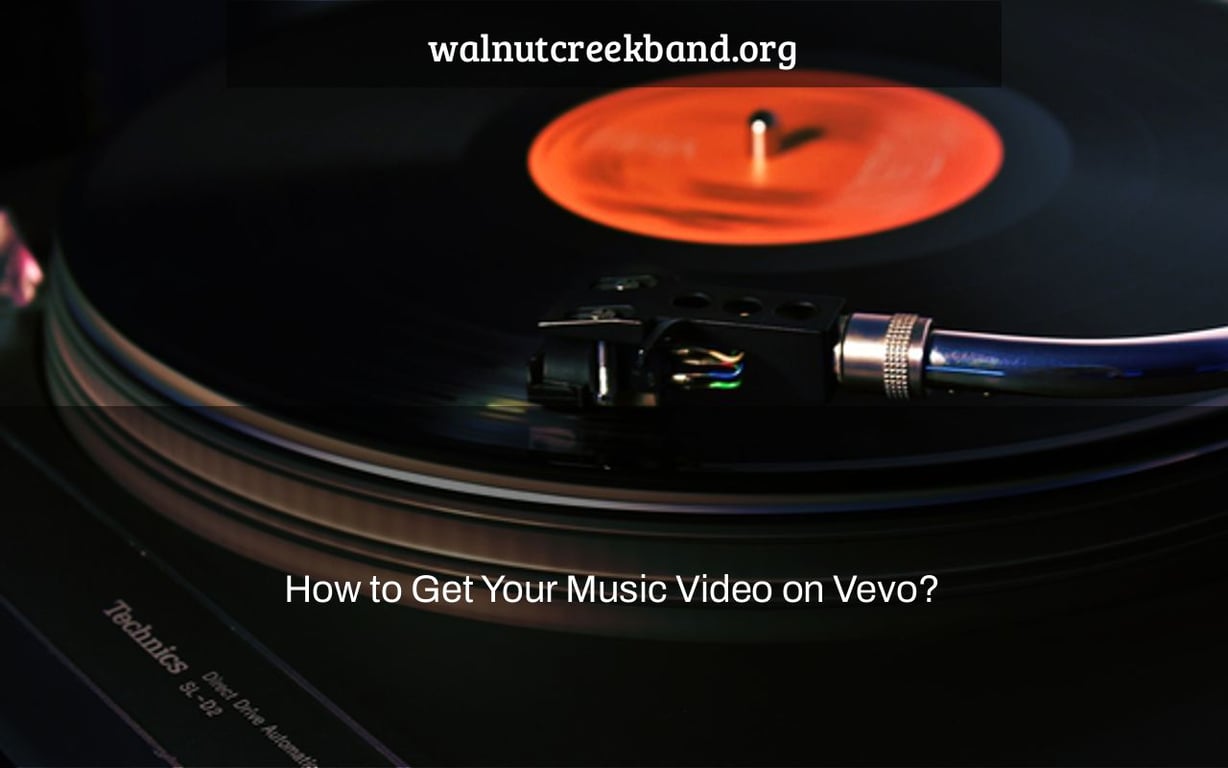 How to Get Your Music Video on Vevo?