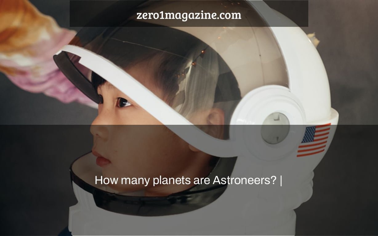 How many planets are Astroneers? |