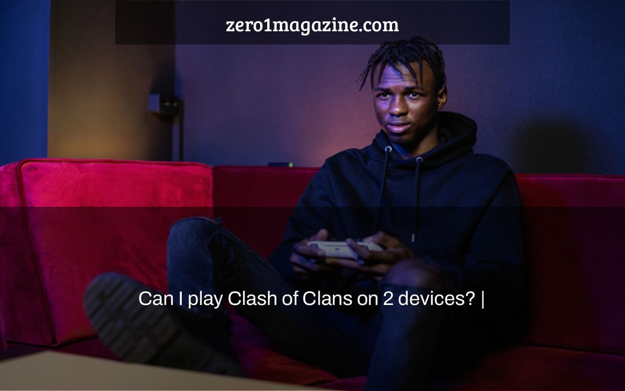 Can I play Clash of Clans on 2 devices? |
