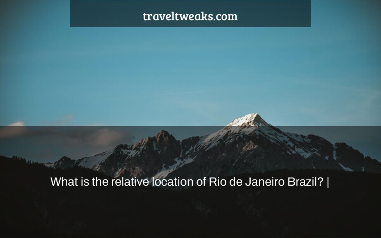 What is the relative location of Rio de Janeiro Brazil? |