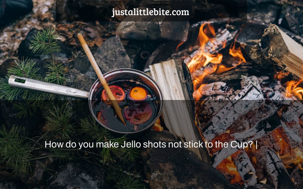 How do you make Jello shots not stick to the Cup? JustALittleBite