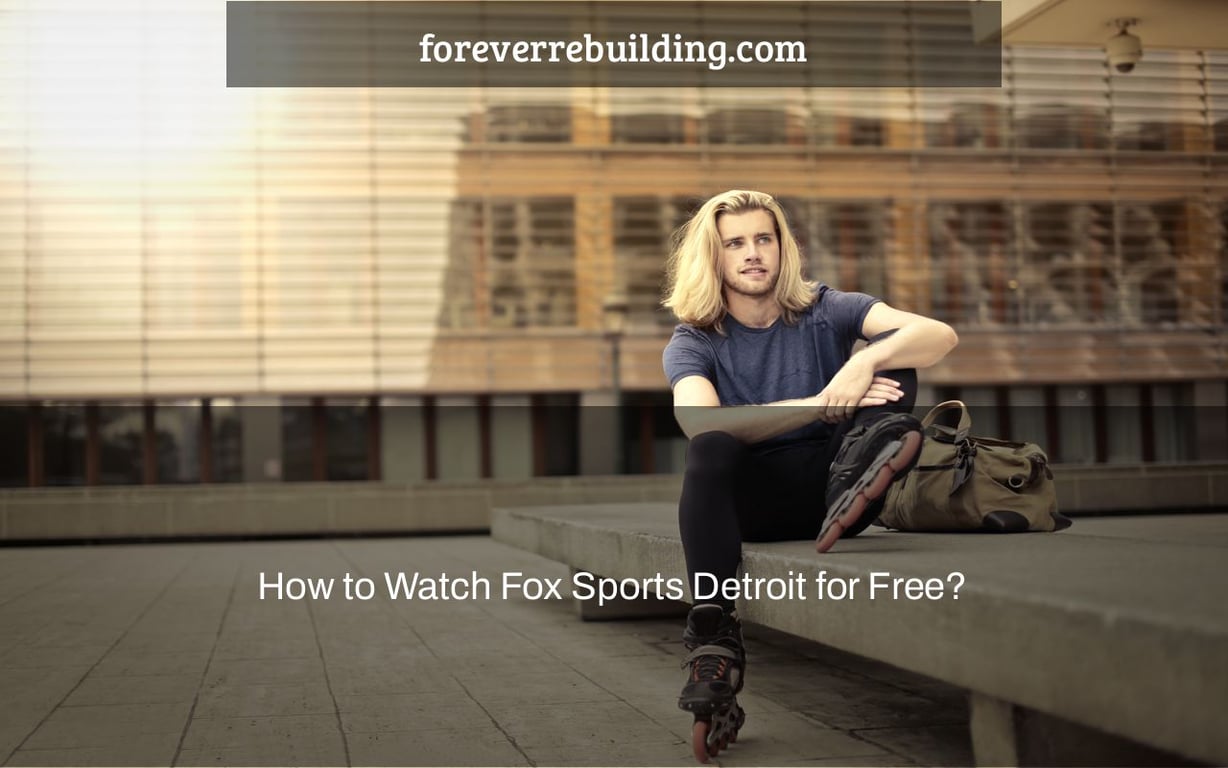 How to Watch Fox Sports Detroit for Free?
