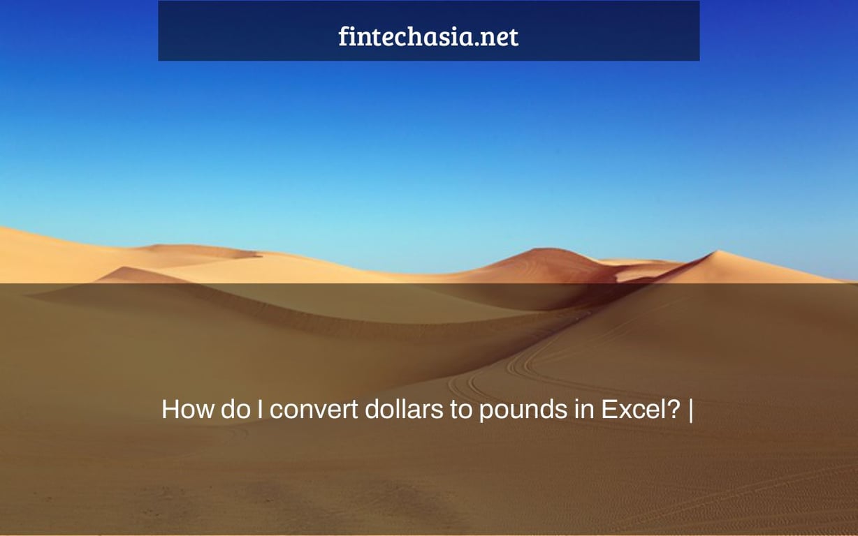 How do I convert dollars to pounds in Excel? |