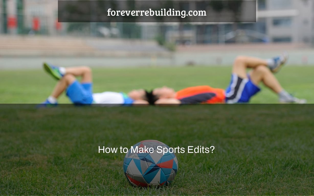 How to Make Sports Edits?