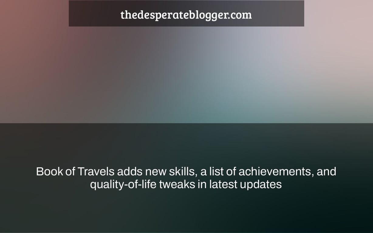 Book of Travels adds new skills, a list of achievements, and quality-of-life tweaks in latest updates