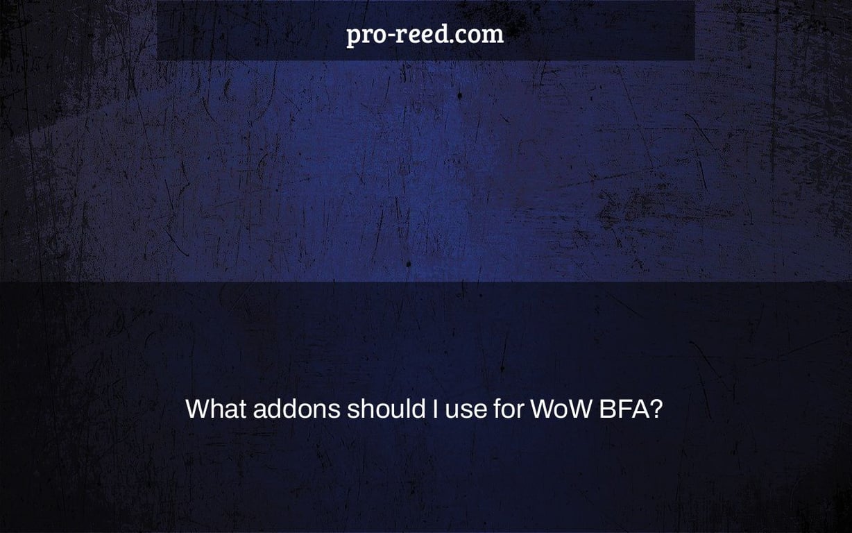 What addons should I use for WoW BFA?
