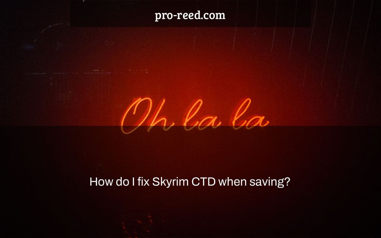 How do I fix Skyrim CTD when saving?