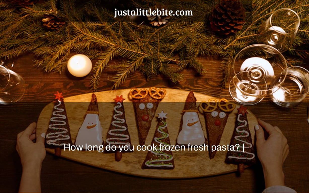 How long do you cook frozen fresh pasta? |