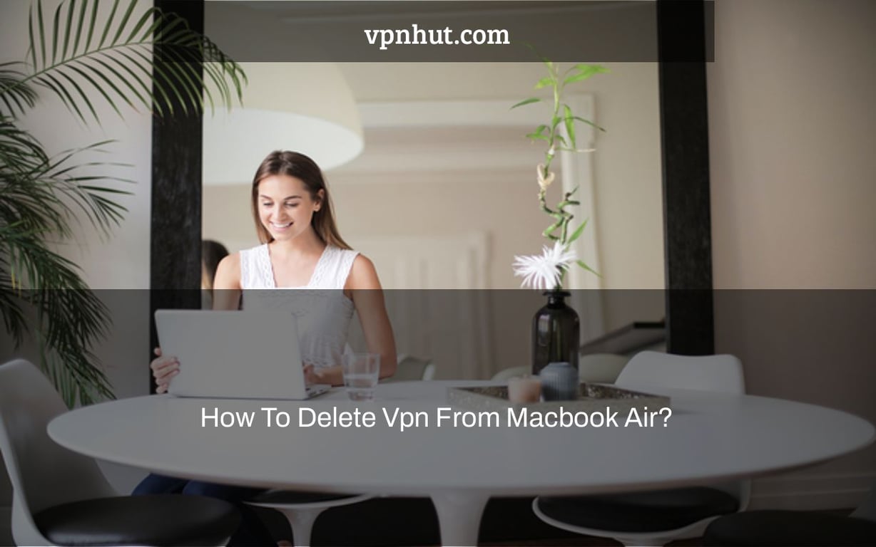 How To Delete Vpn From Macbook Air?