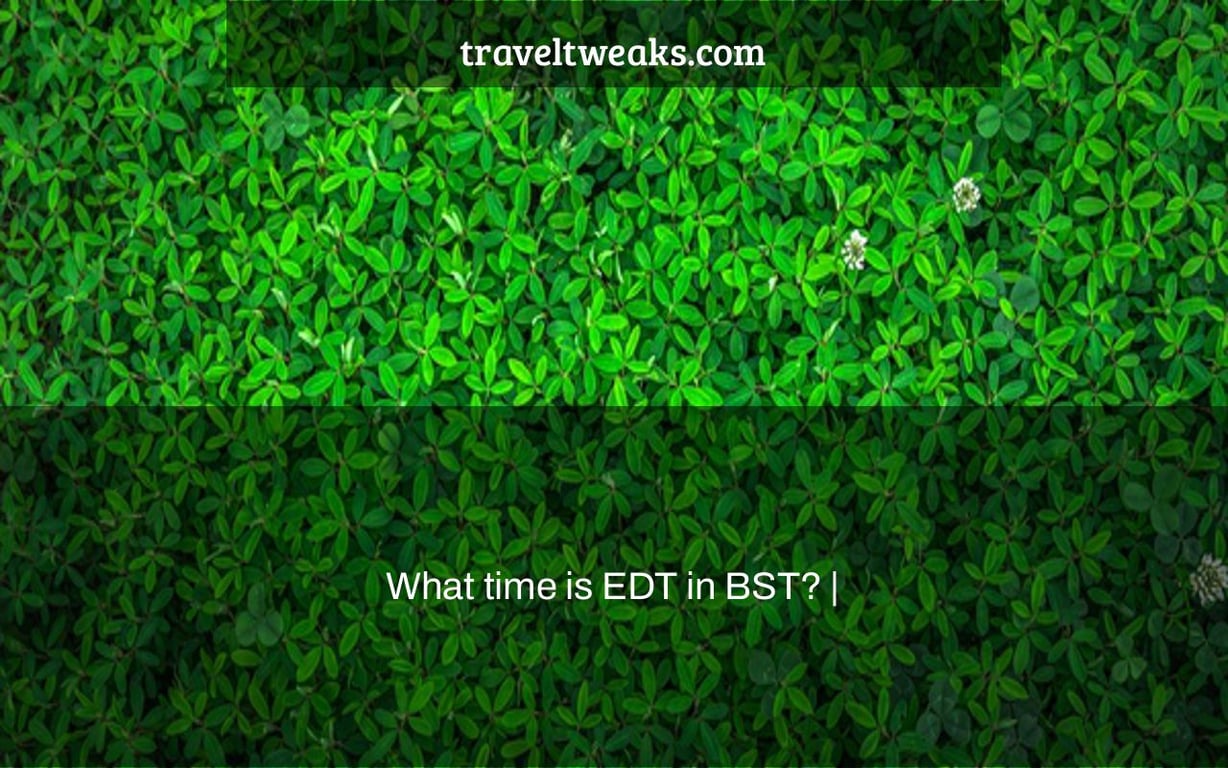 What time is EDT in BST? |