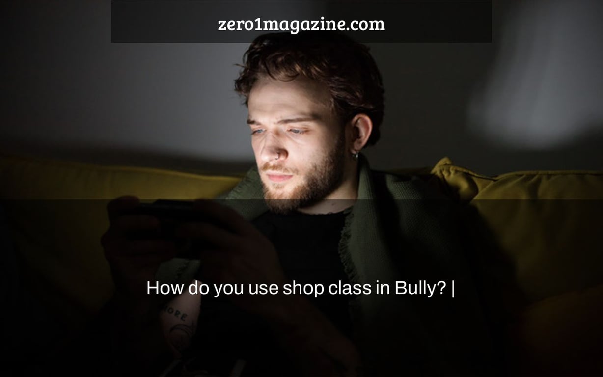 How do you use shop class in Bully? |