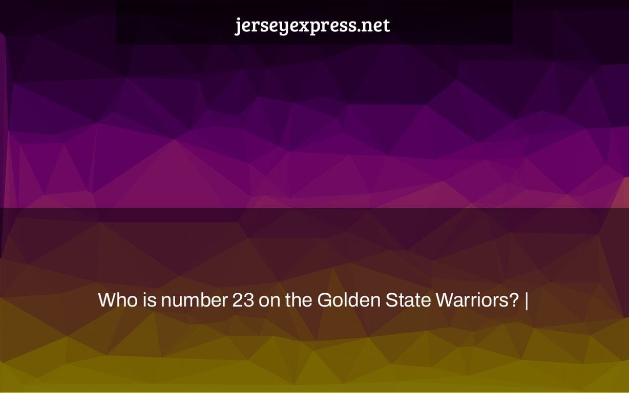 Who is number 23 on the Golden State Warriors? |